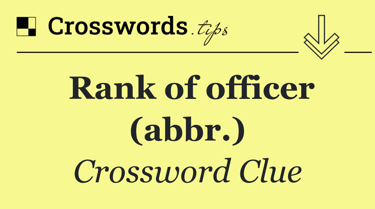 Rank of officer (abbr.)