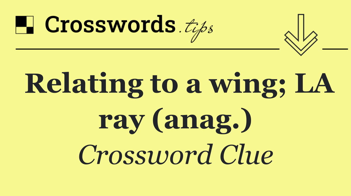 Relating to a wing; LA ray (anag.)