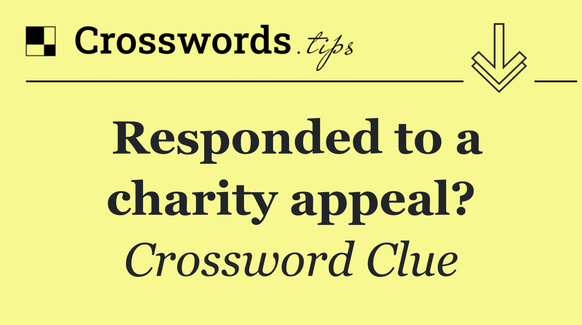 Responded to a charity appeal?