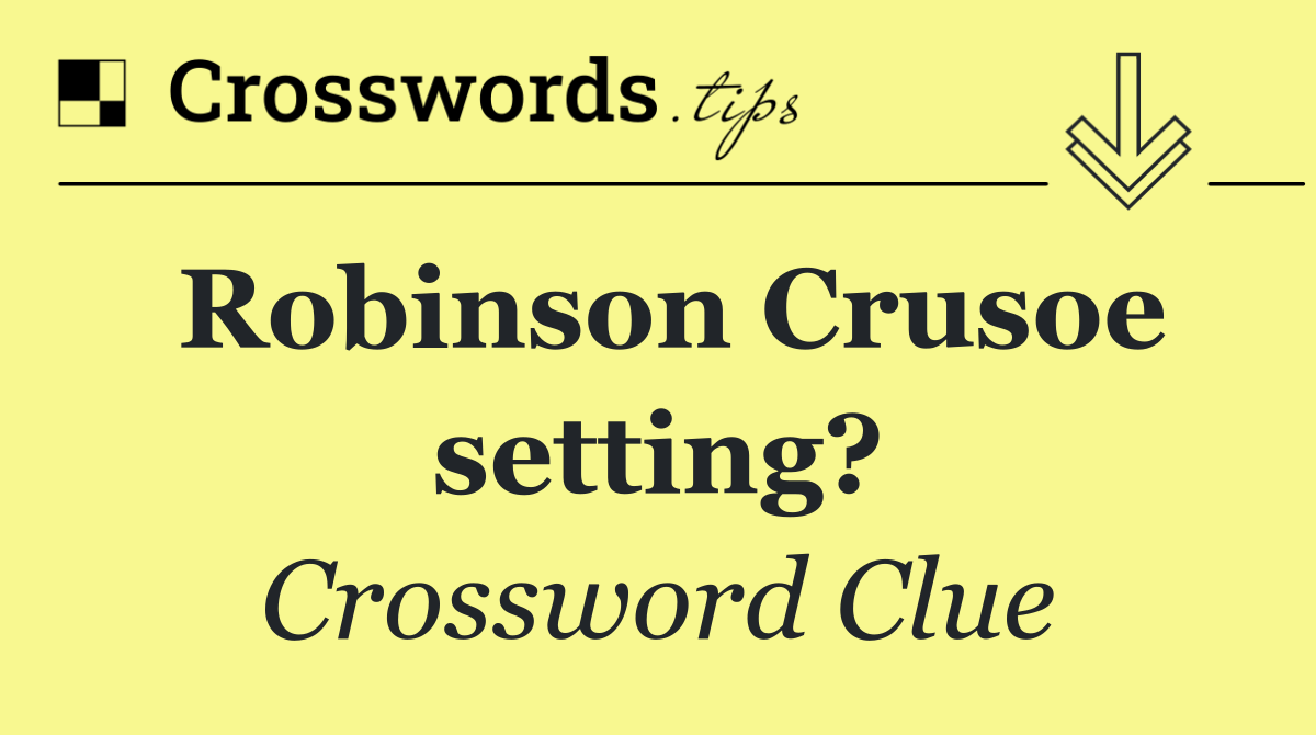 Robinson Crusoe setting?