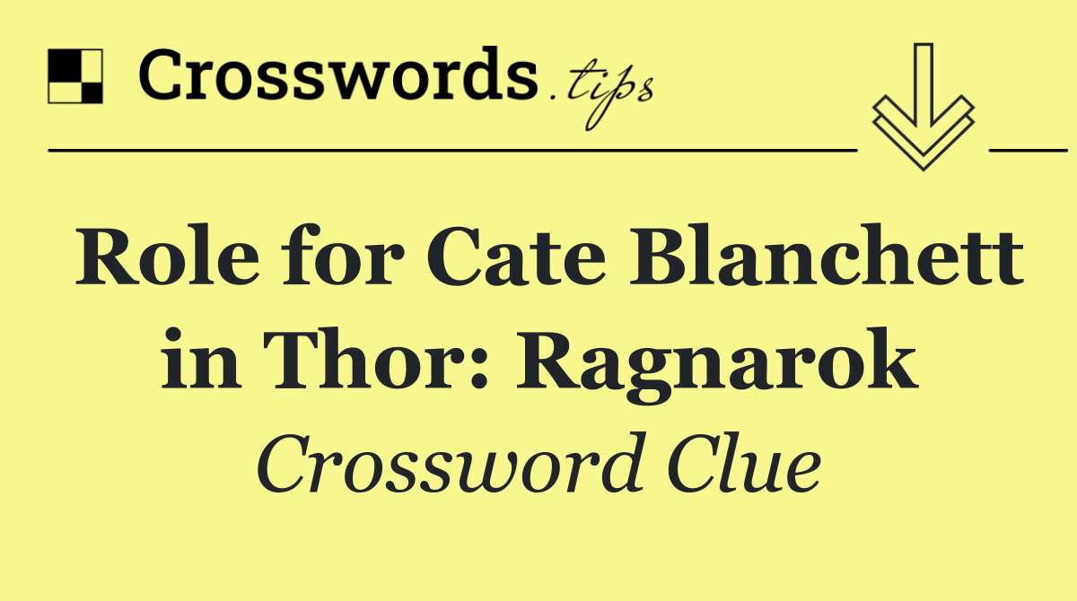 Role for Cate Blanchett in Thor: Ragnarok