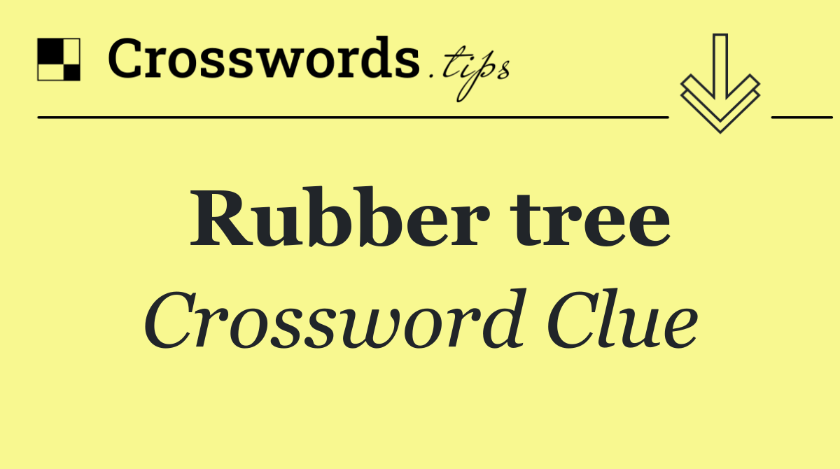 Rubber tree