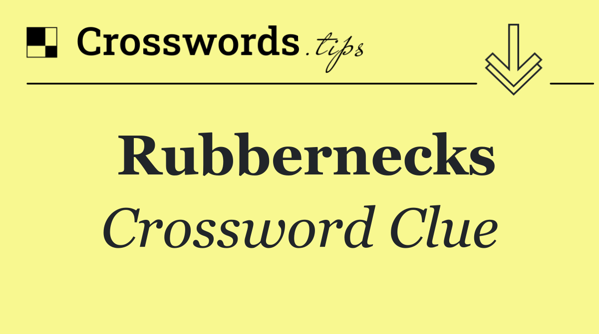 Rubbernecks