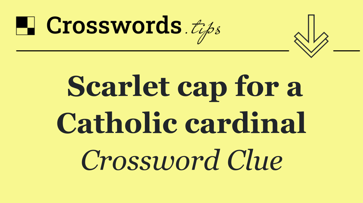 Scarlet cap for a Catholic cardinal