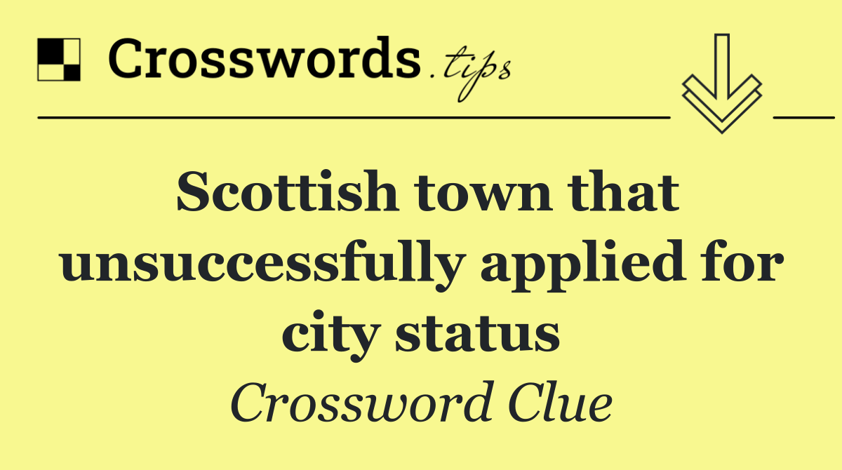 Scottish town that unsuccessfully applied for city status