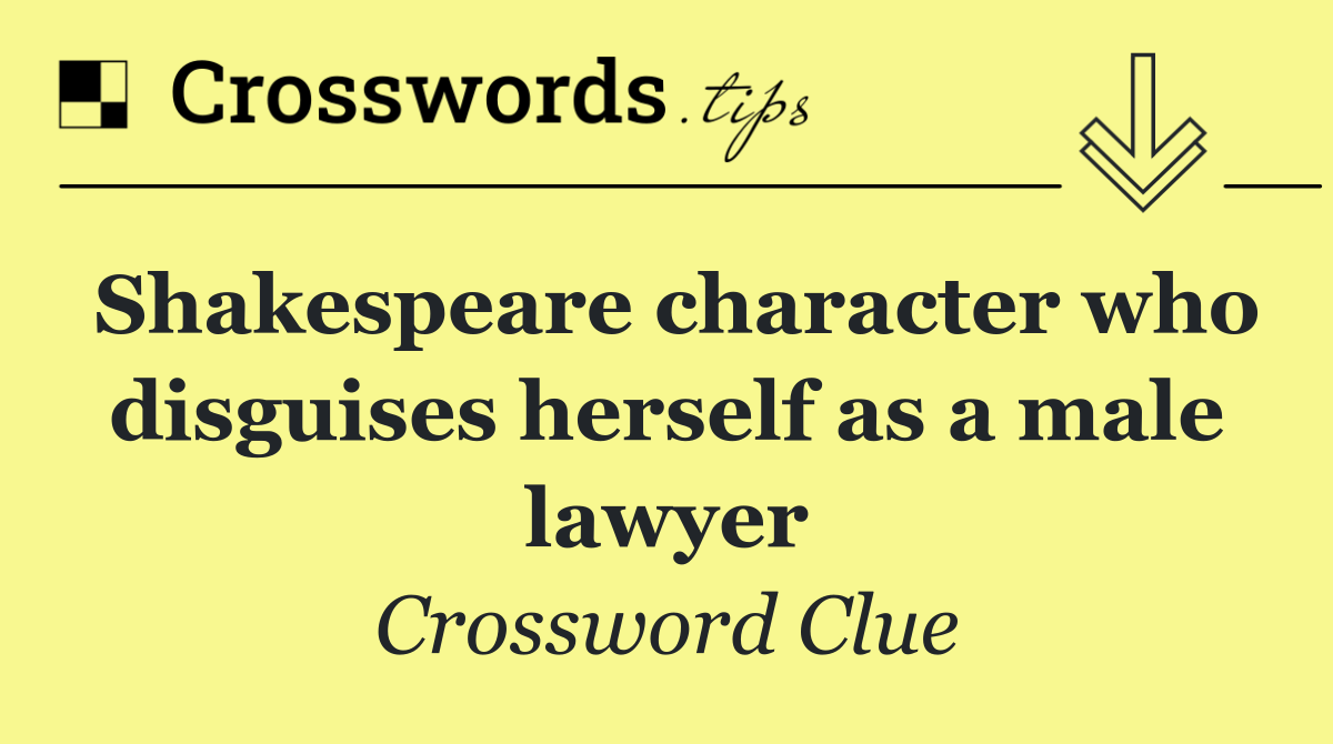 Shakespeare character who disguises herself as a male lawyer