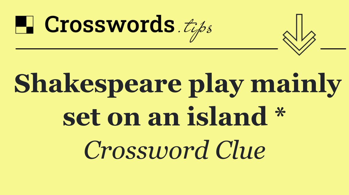 Shakespeare play mainly set on an island *