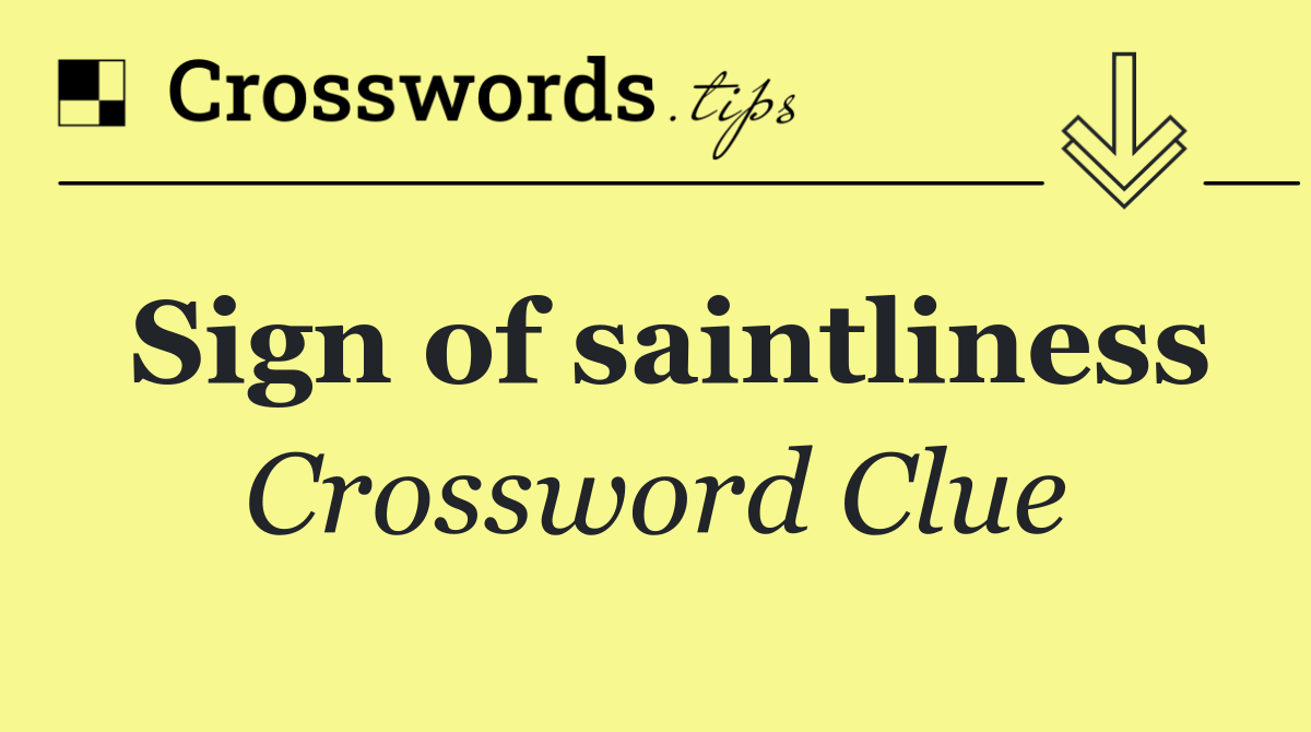 Sign of saintliness