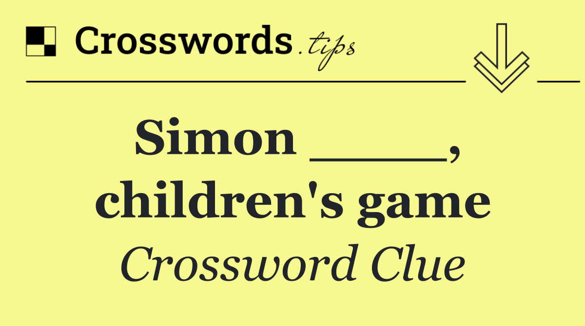 Simon ____, children's game