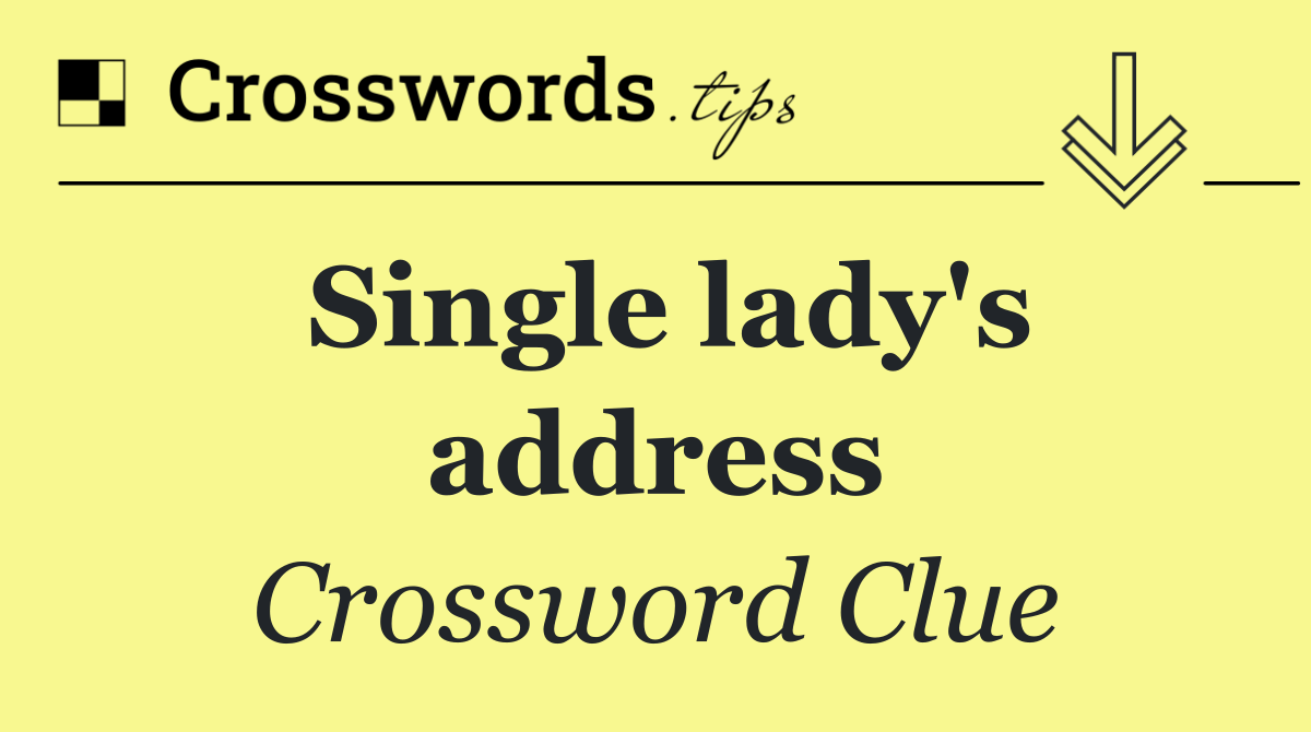 Single lady's address