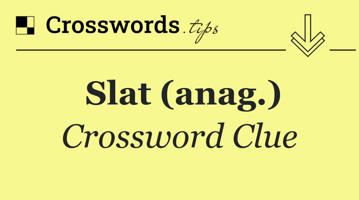 Slat (anag.)