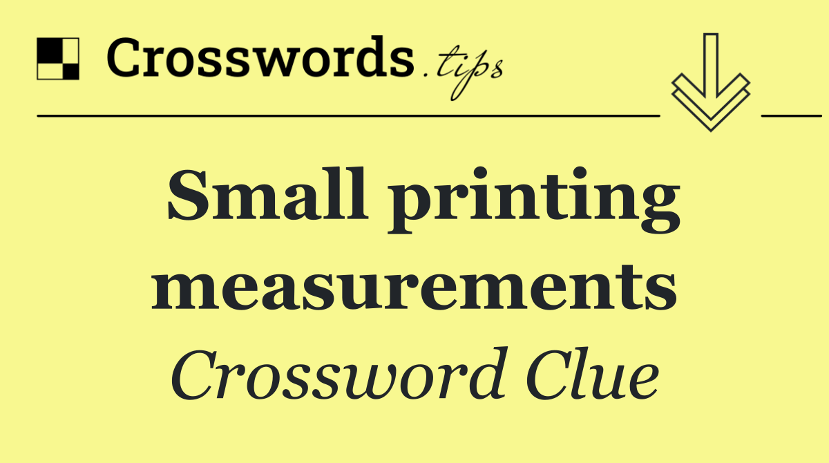 Small printing measurements