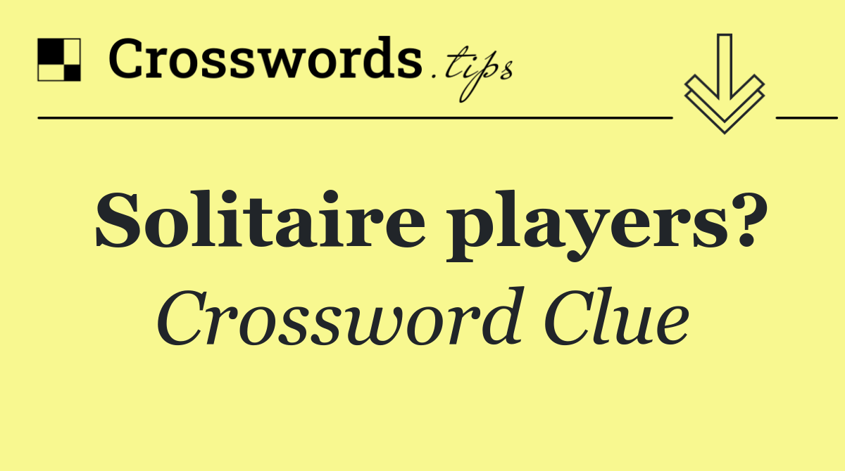 Solitaire players?