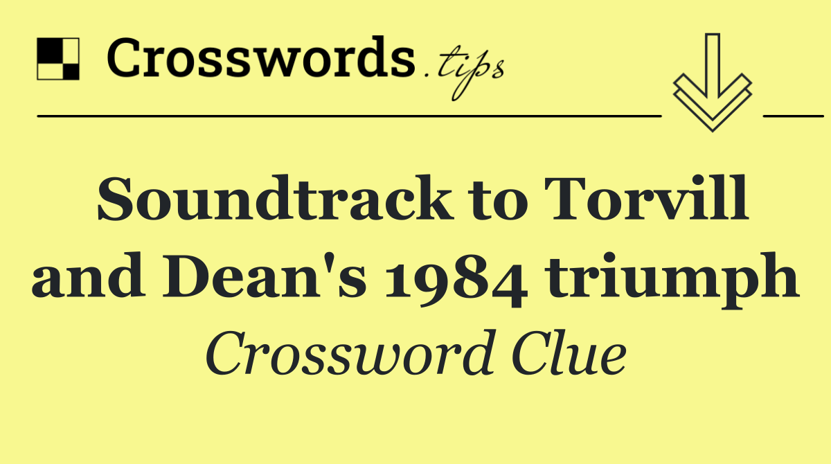 Soundtrack to Torvill and Dean's 1984 triumph
