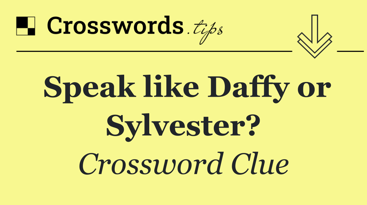 Speak like Daffy or Sylvester?