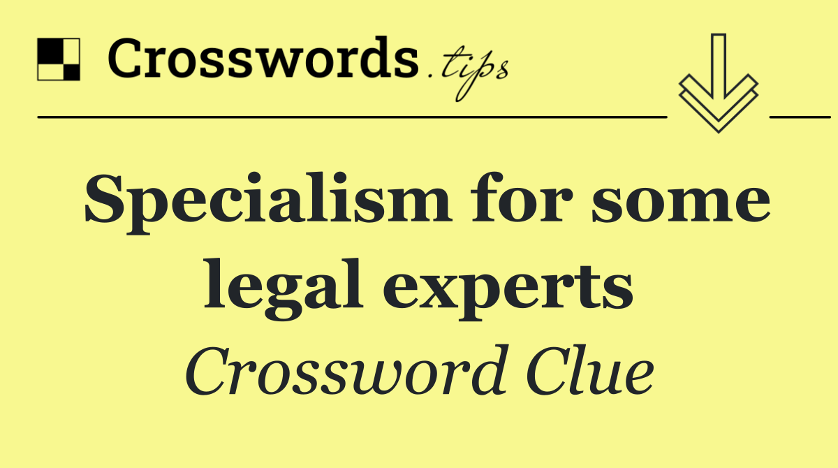 Specialism for some legal experts