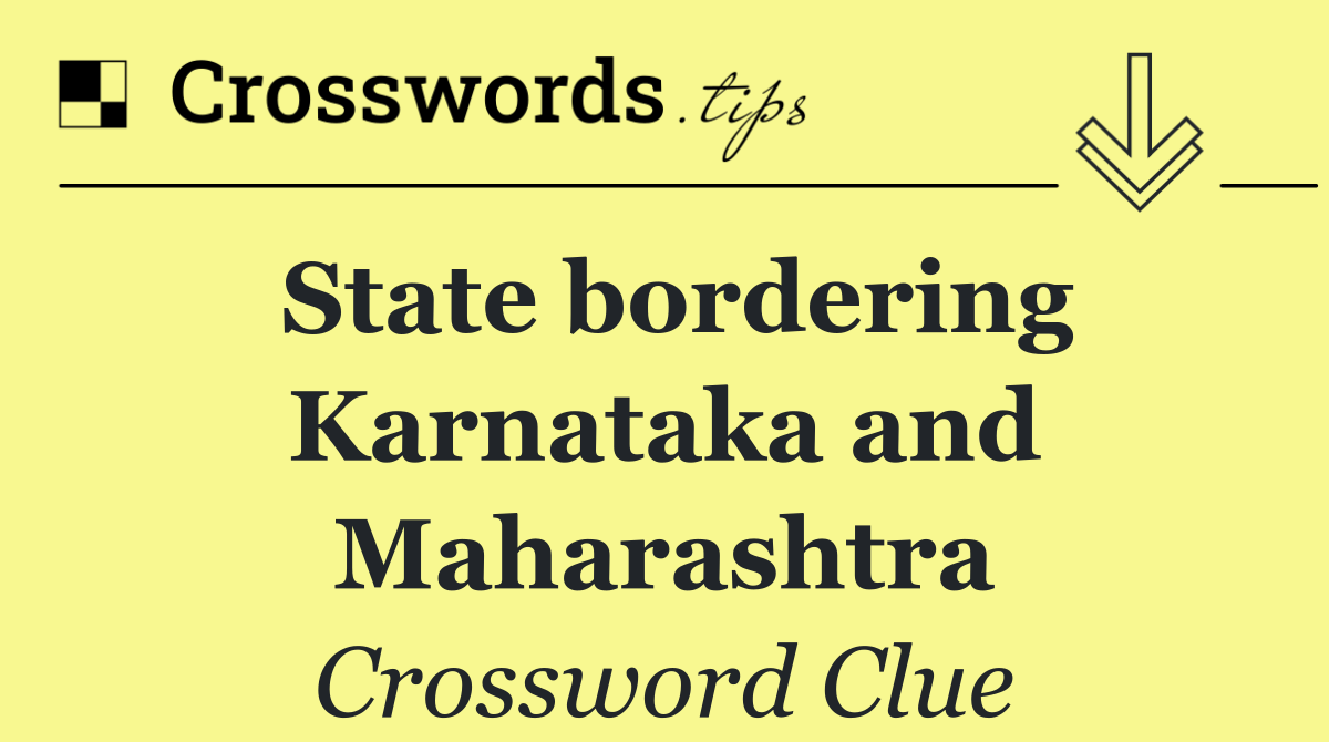 State bordering Karnataka and Maharashtra