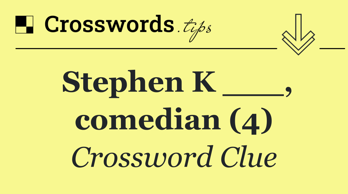 Stephen K ___, comedian (4)