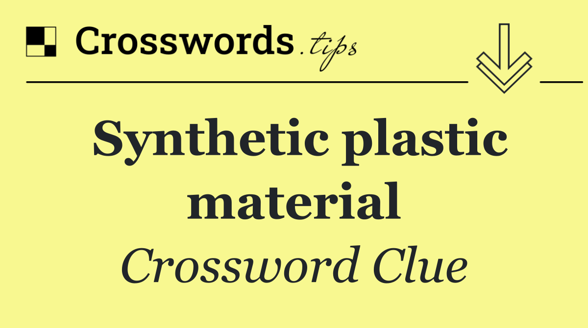 Synthetic plastic material