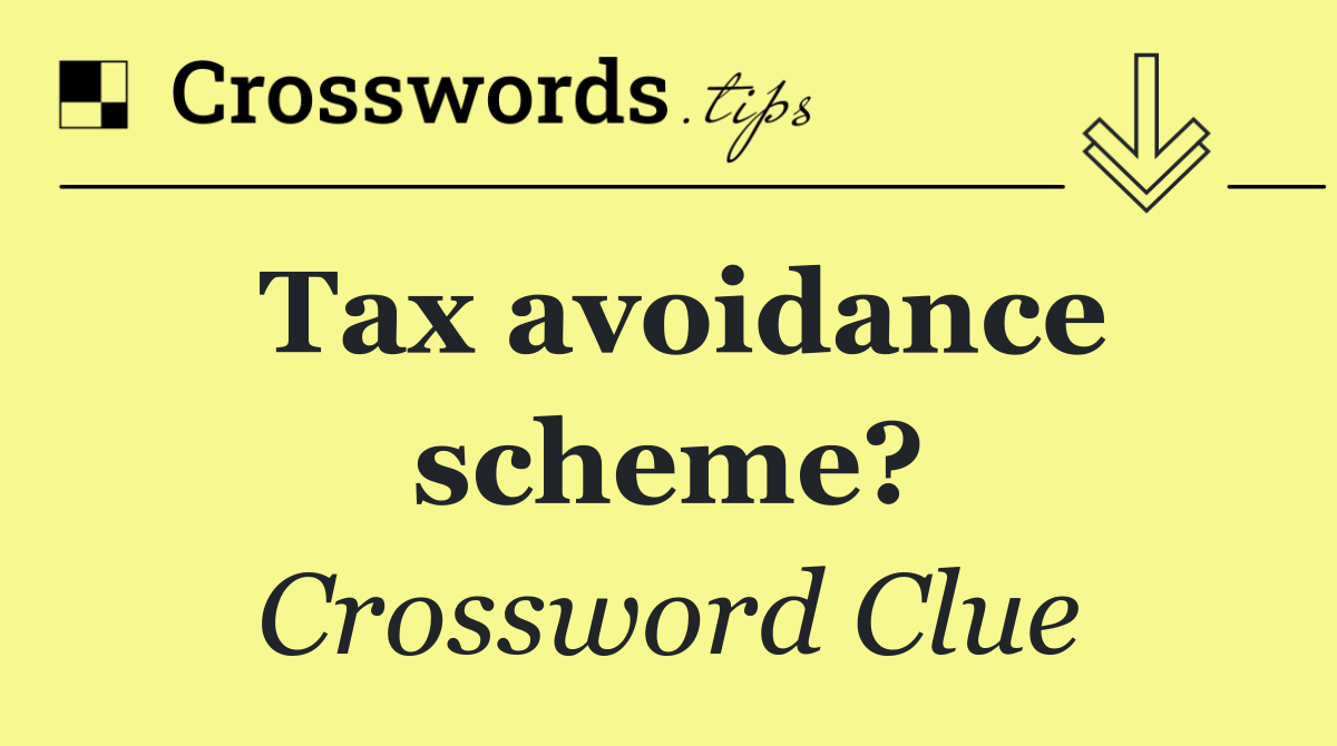 Tax avoidance scheme?