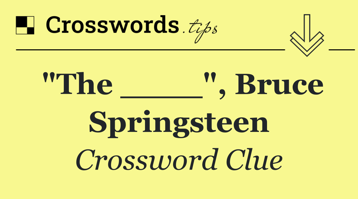 "The ____", Bruce Springsteen