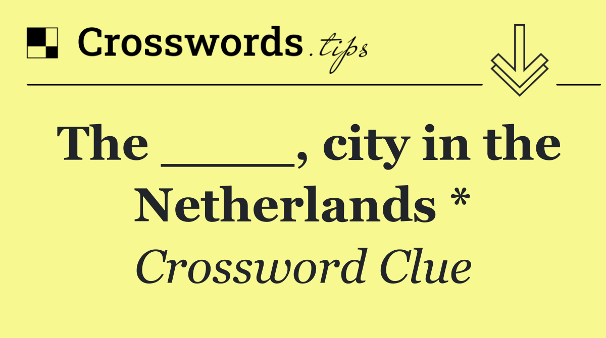 The ____, city in the Netherlands *