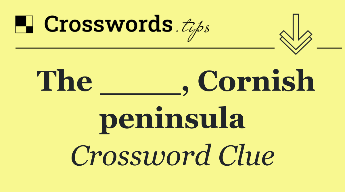 The ____, Cornish peninsula