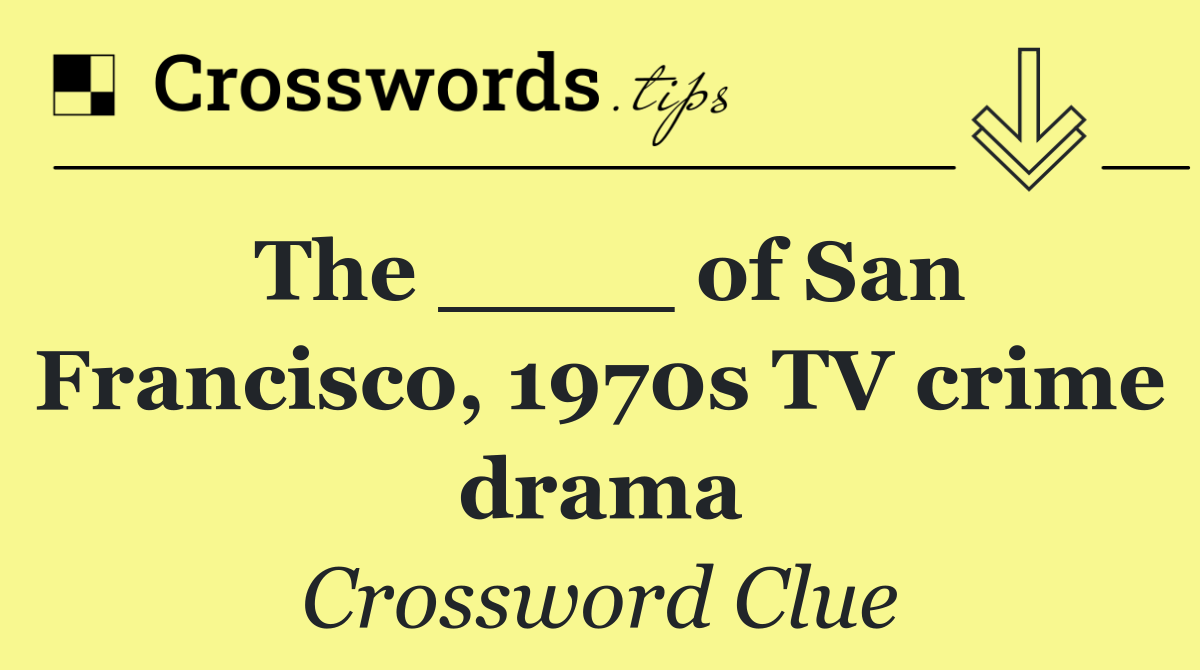 The ____ of San Francisco, 1970s TV crime drama