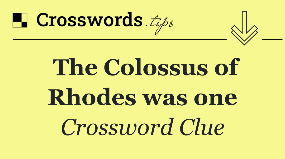 The Colossus of Rhodes was one