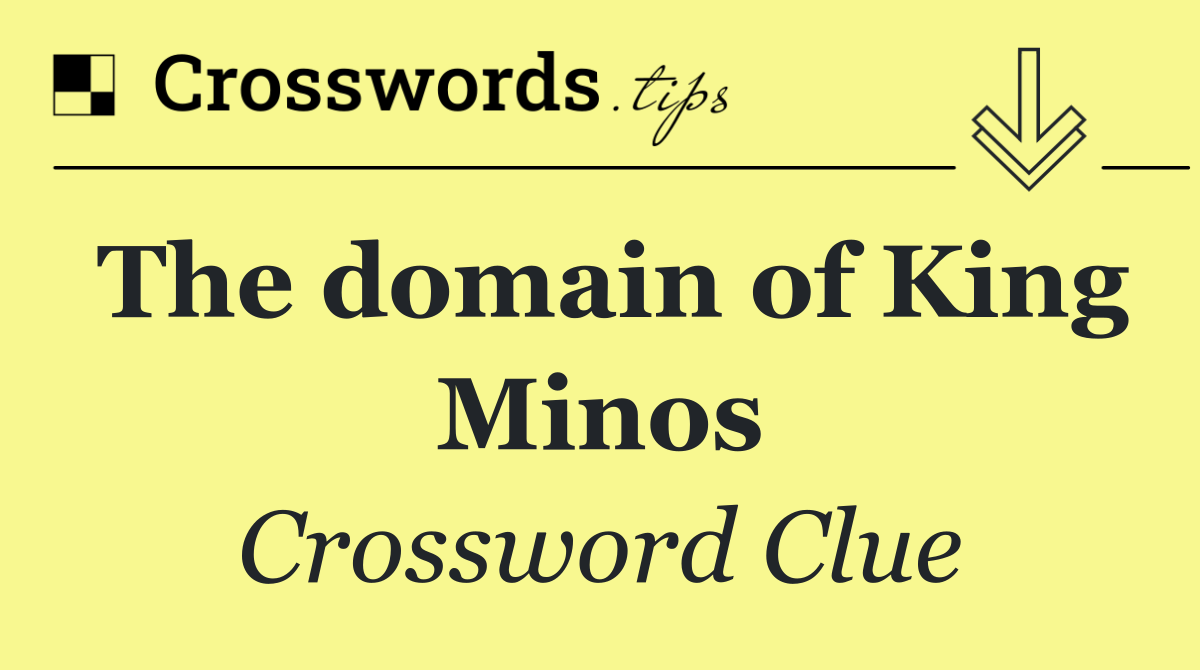 The domain of King Minos