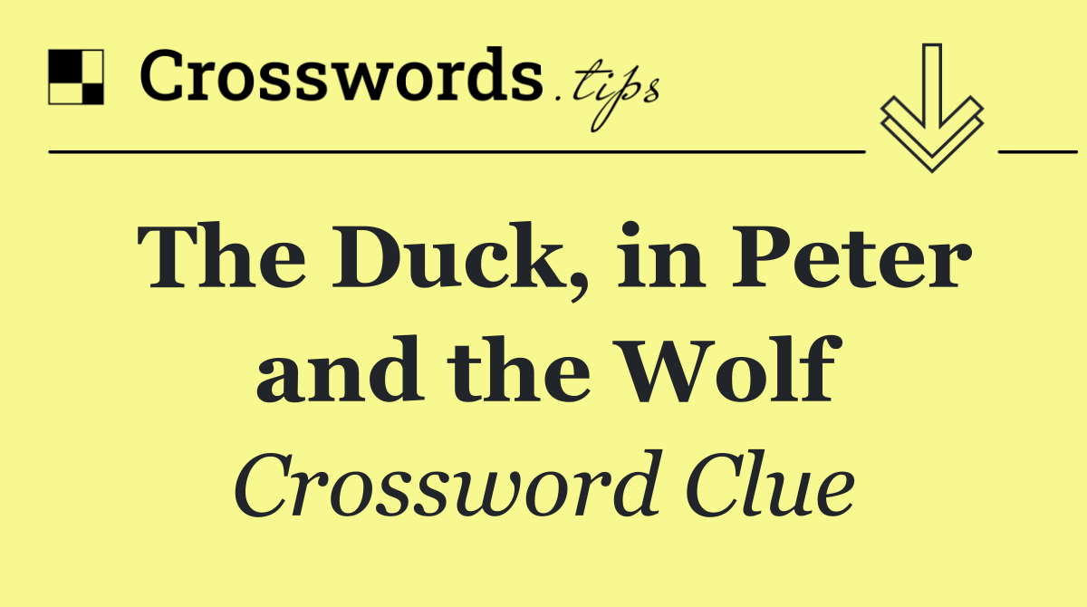 The Duck, in Peter and the Wolf