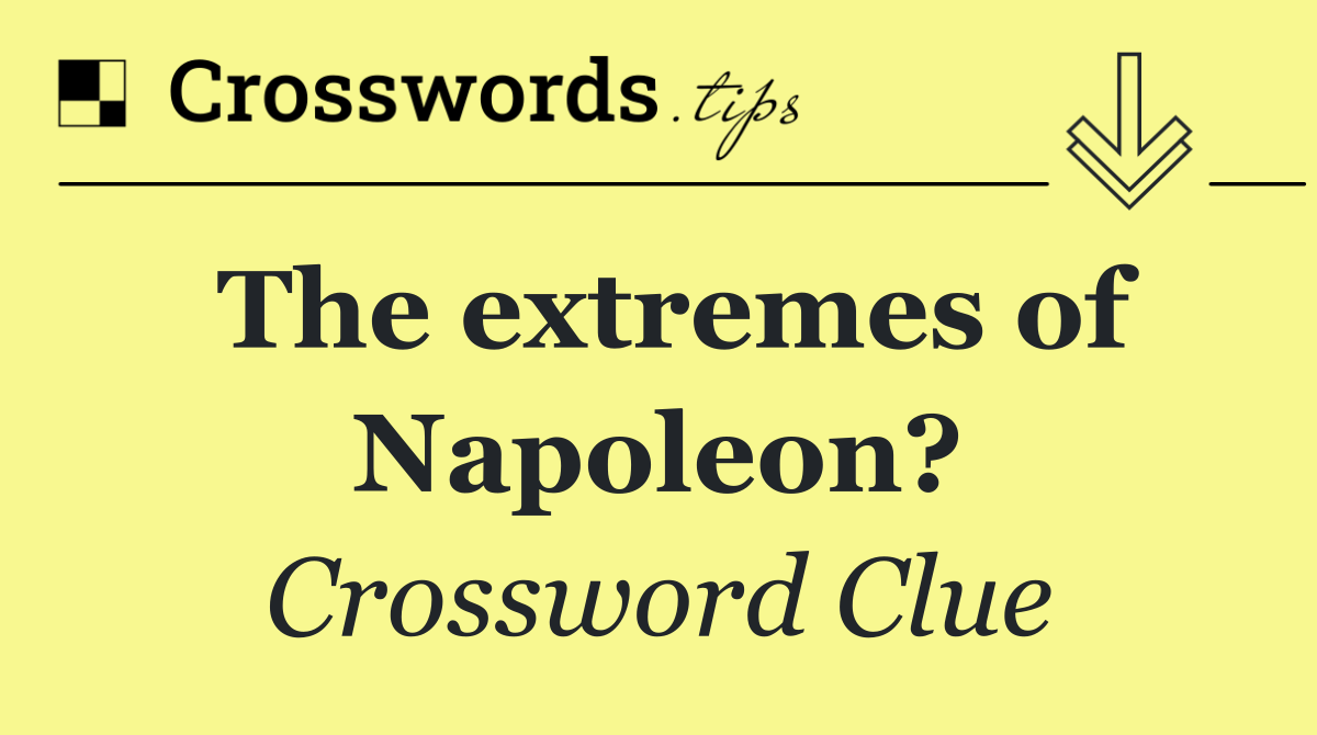 The extremes of Napoleon?