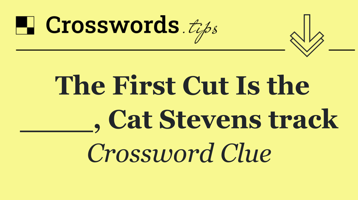 The First Cut Is the ____, Cat Stevens track