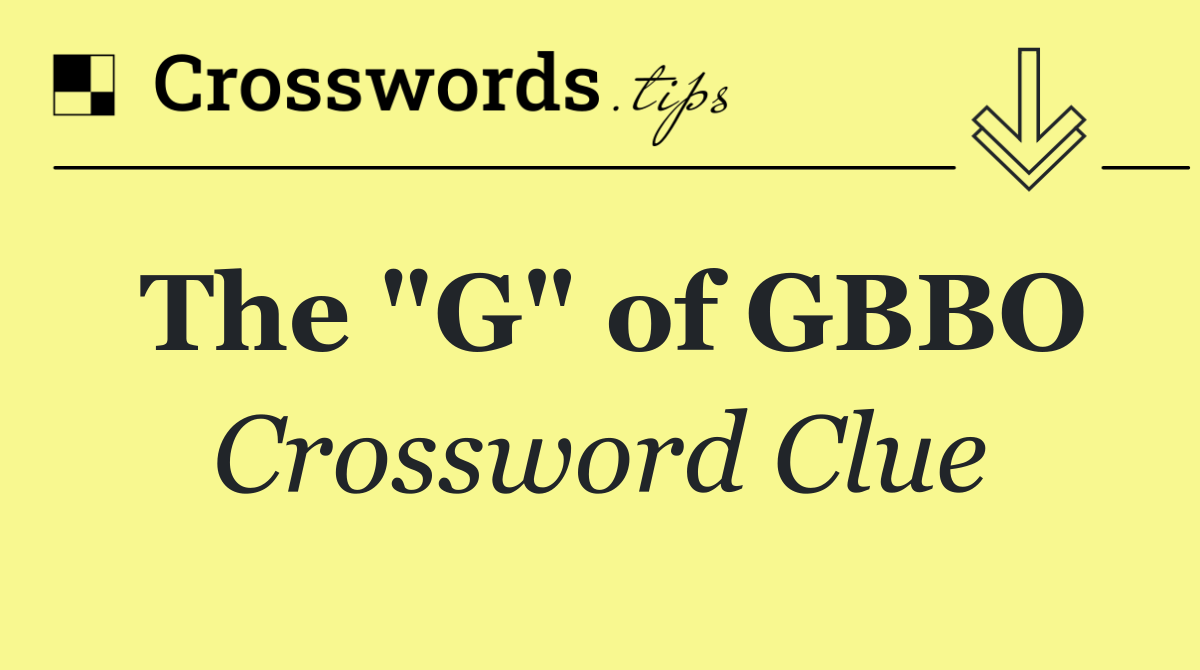 The "G" of GBBO