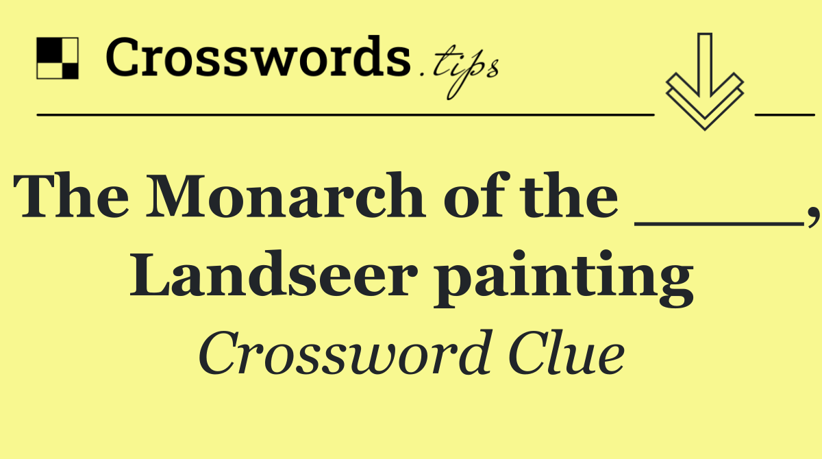 The Monarch of the ____, Landseer painting