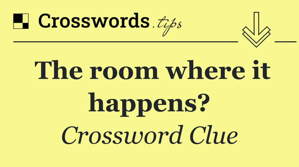 The room where it happens?