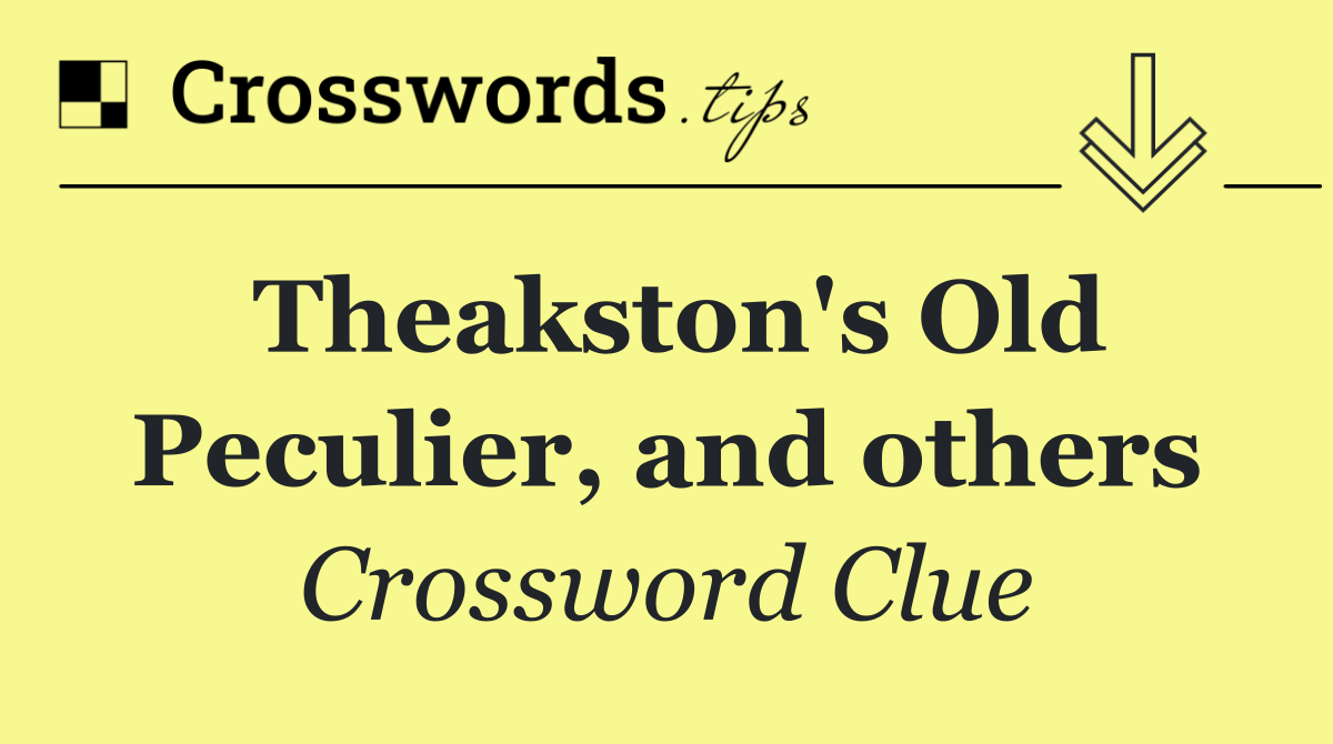 Theakston's Old Peculier, and others