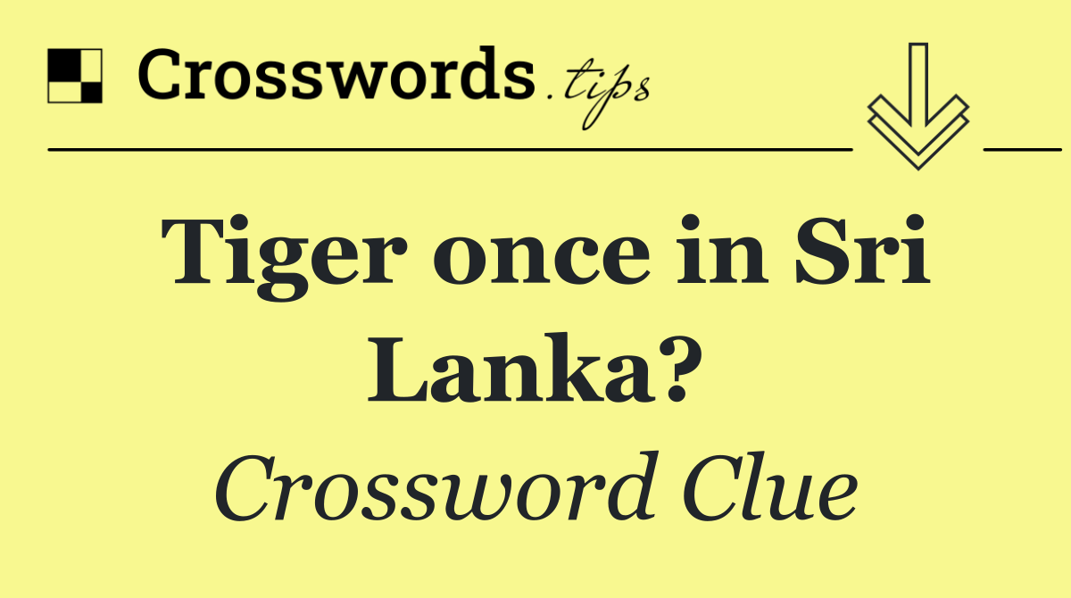 Tiger once in Sri Lanka?