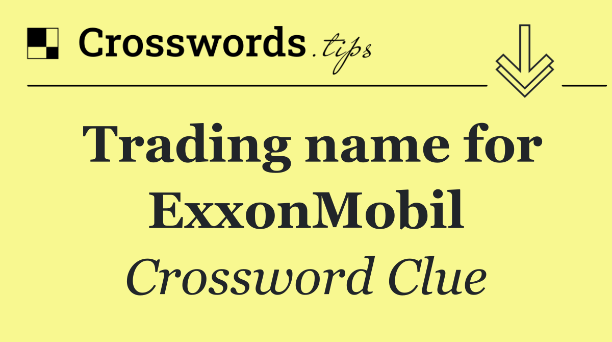 Trading name for ExxonMobil