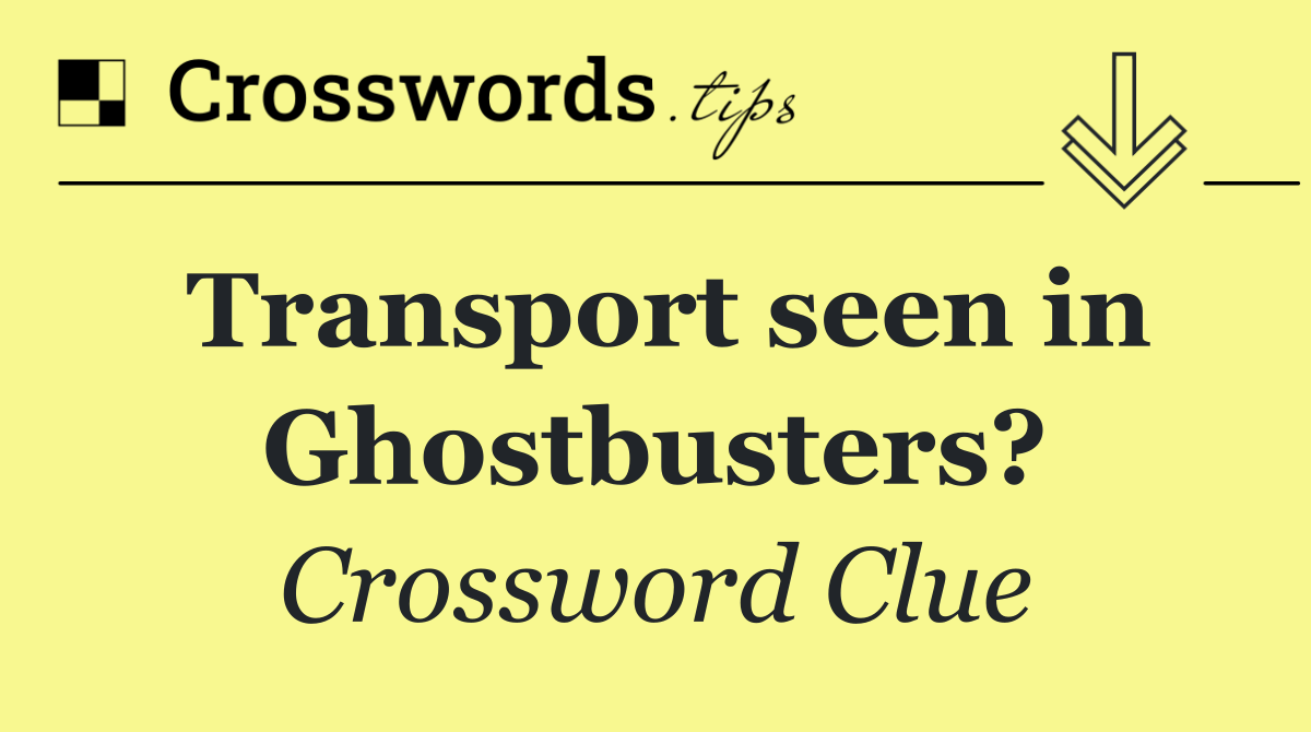 Transport seen in Ghostbusters?