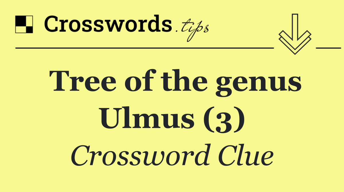 Tree of the genus Ulmus (3)