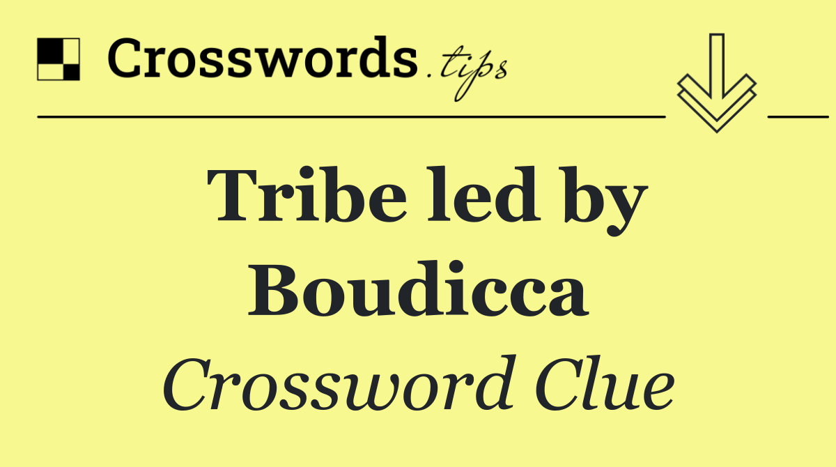 Tribe led by Boudicca