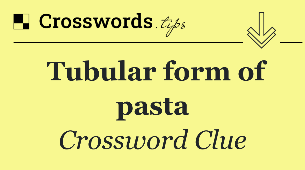 Tubular form of pasta