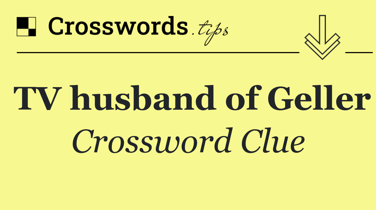 TV husband of Geller