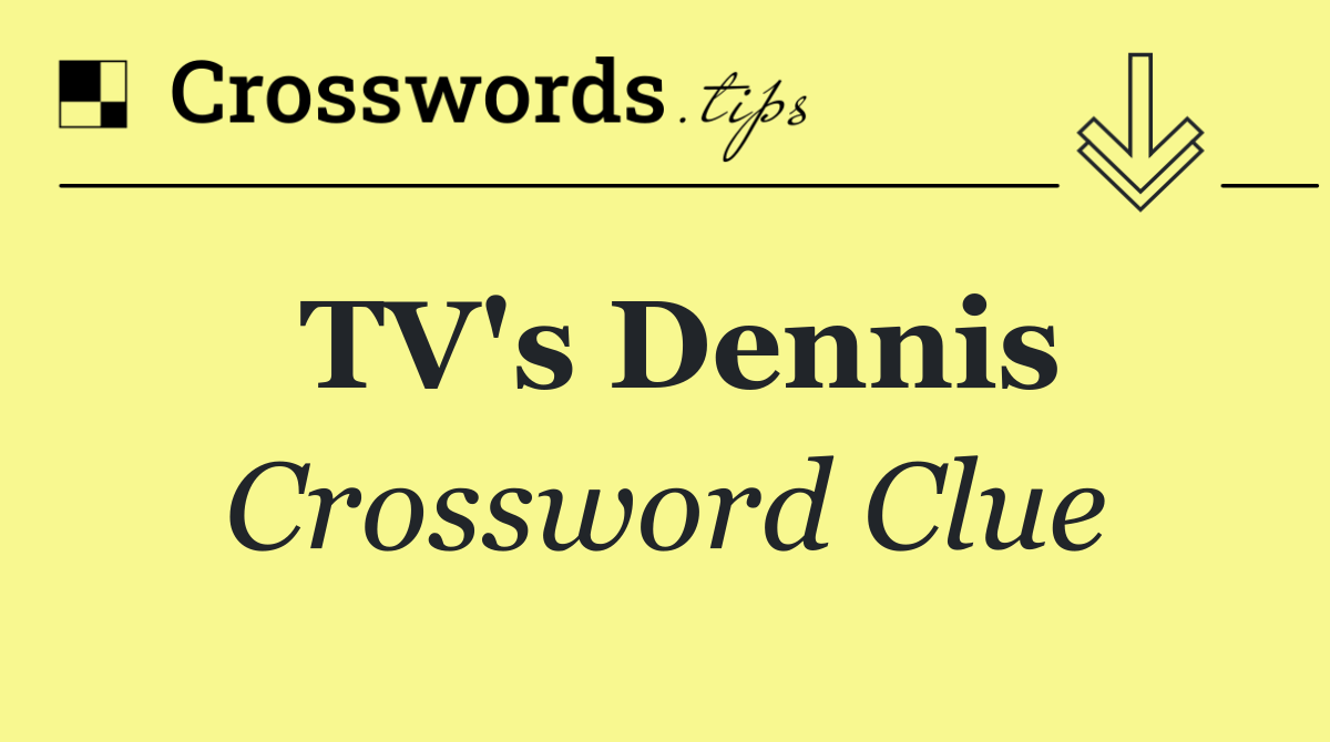 TV's Dennis