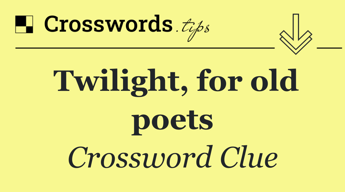 Twilight, for old poets