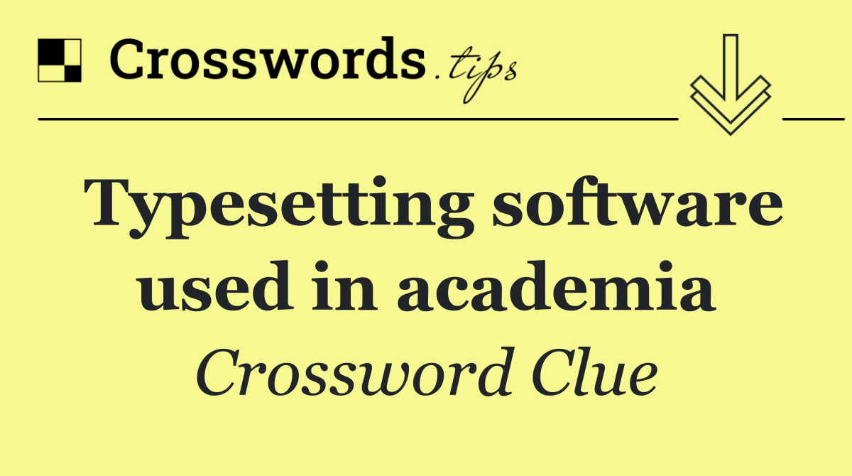 Typesetting software used in academia
