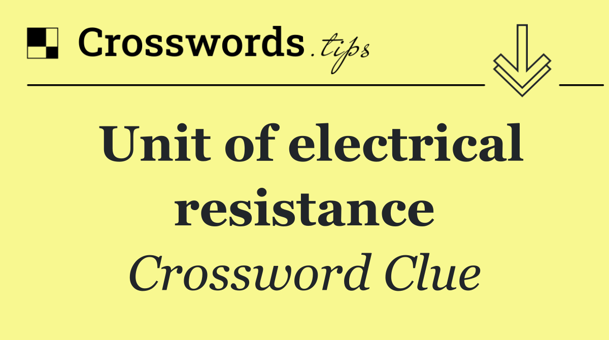 Unit of electrical resistance