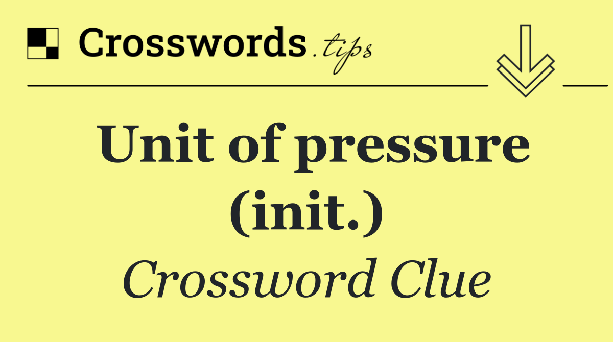 Unit of pressure (init.)