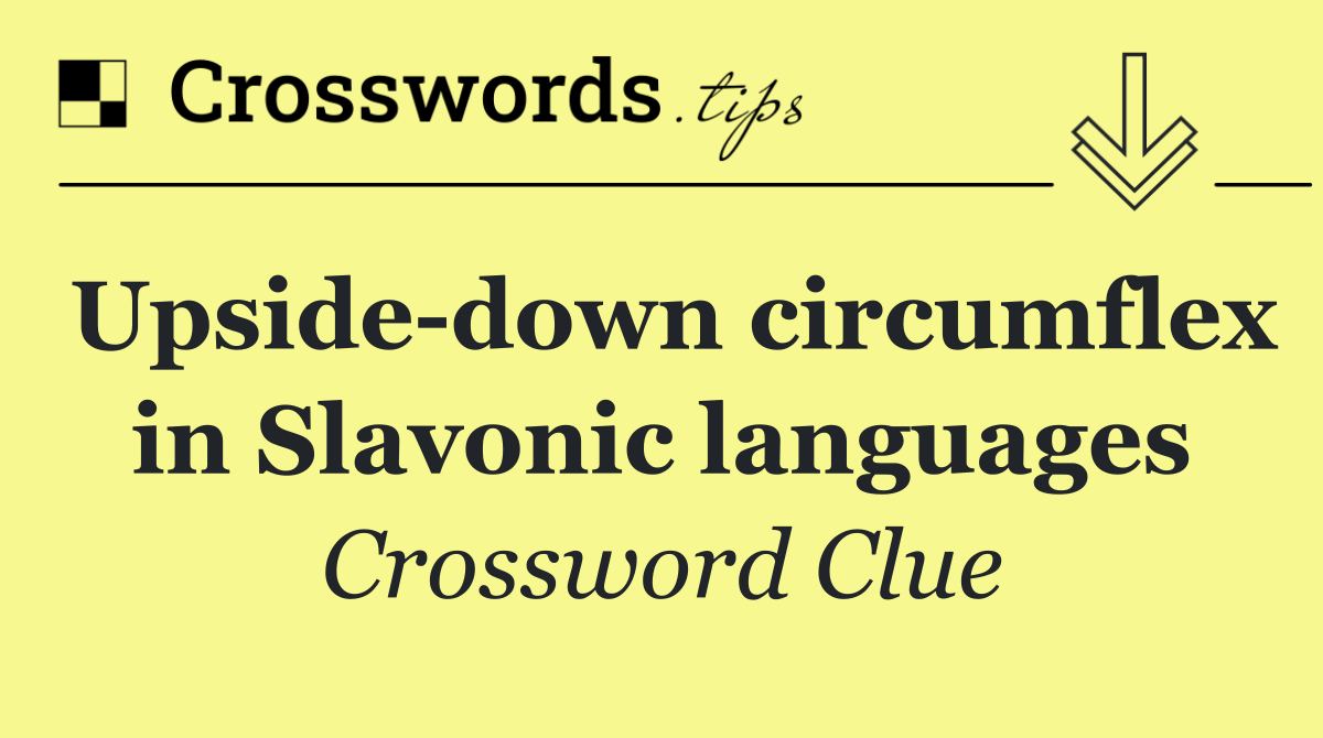 Upside down circumflex in Slavonic languages